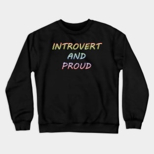 Introvert And Proud - Typography Design Crewneck Sweatshirt